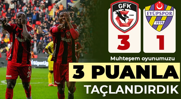 3 puan bizim! Gaziantep FK - Eyüpspor: 3 - 1