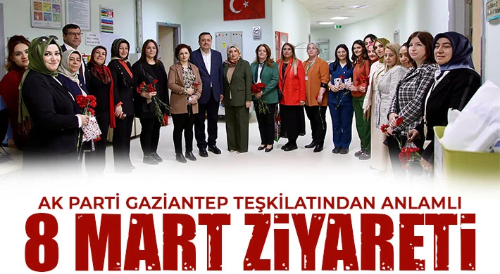 AK Parti Gaziantep Teşkilatından Anlamlı 8 Mart Ziyareti