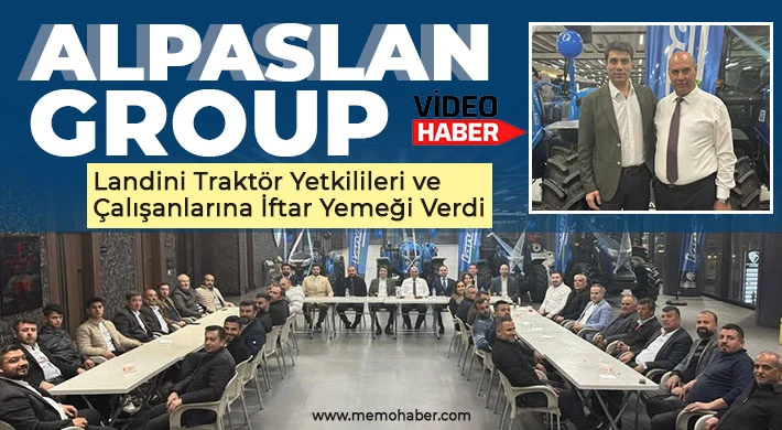 Alpaslan Group, Landini Traktör Yetkilileri ve Çalışanlarına İftar Yemeği Verdi