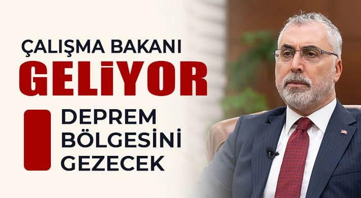 Çalışma Bakanı geliyor!