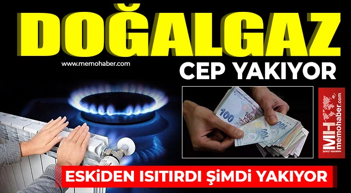 Doğalgaz cep yakıyor