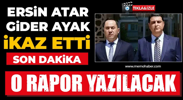 Ersin Atar gider ayak ikaz etti! O rapor yazılacak!