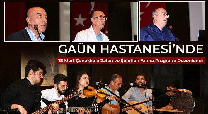 GAÜN Hastanesi’nde 18 Mart Çanakkale Zaferi ve Şehitleri Anma Programı Düzenlendi