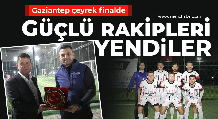 Gaziantep İl Emniyet Müdürlüğü futbol takımı çeyrek finale yükseldi