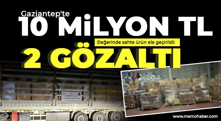 Gaziantep'te 10 milyon TL değerinde sahte ürün ele geçirildi: 2 gözaltı