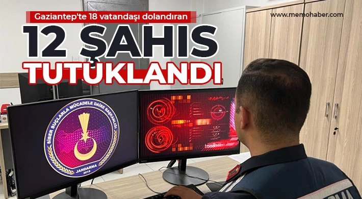 Gaziantep'te 18 vatandaşı dolandıran 12 şahıs tutuklandı