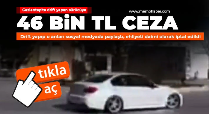 Gaziantep'te drift yapan sürücüye 46 bin TL ceza