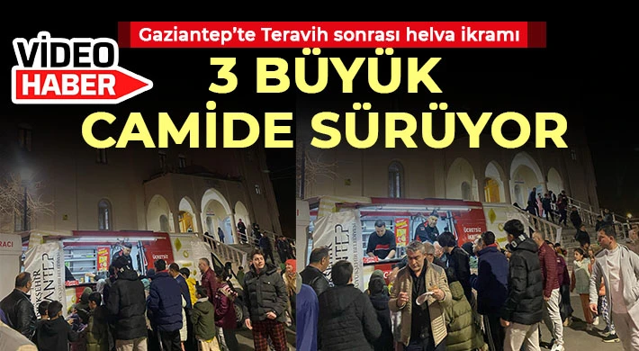 Gaziantep’te teravih sonrası helva ikramı