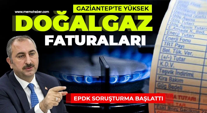 Gaziantep'te yüksek doğalgaz faturaları EPDK soruşturma başlattı 