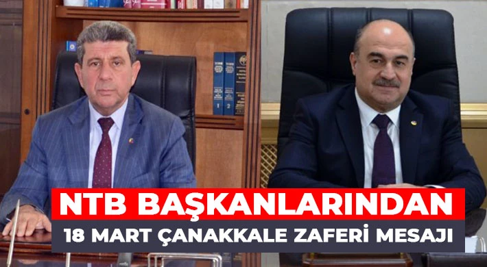 NTB Başkanlarından 18 Mart Çanakkale Zaferi Mesajı