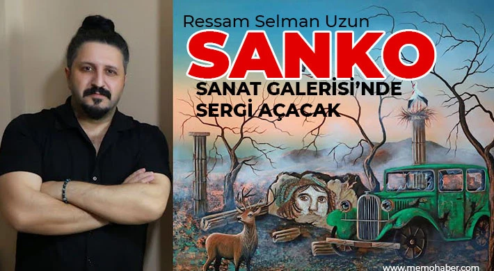 Ressam Selman Uzun SANKO Sanat Galerisi’nde Sergi Açacak