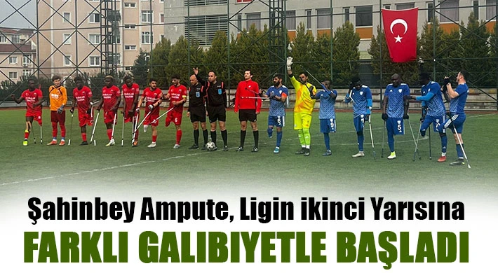 Şahinbey Ampute, ligin ikinci yarısına farklı galibiyetle başladı