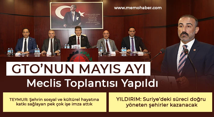 GTO’nun Mayıs Ayı Meclis Toplantısı Yapıldı