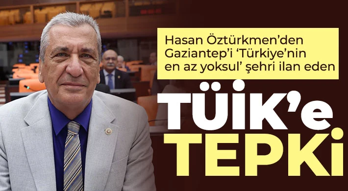 Öztürkmen’den TÜİK’in yoksulluk araştırmasına tepki