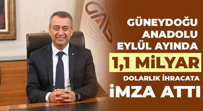 Güneydoğu Anadolu Eylül Ayında 1,1 Milyar Dolarlık İhracata İmza Attı