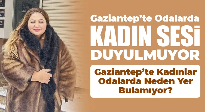 Gaziantep’te Odalarda Cinsiyet Eşitsizliği Dikkat Çekiyor