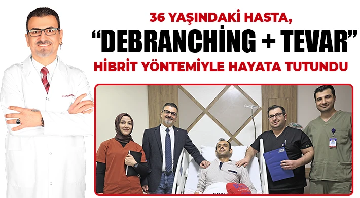 36 Yaşındaki Hasta, “Debranching + TEVAR” Hibrit Yöntemiyle Hayata Tutundu