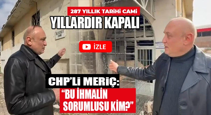 CHP’li Meriç: “Bu İhmalin Sorumlusu Kim?”