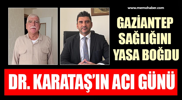 Dr. Karataş’ın acı günü
