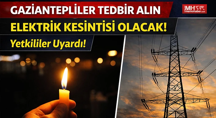 Gaziantep'te 24 Şubat'ta elektrik kesintisi olacak yerler