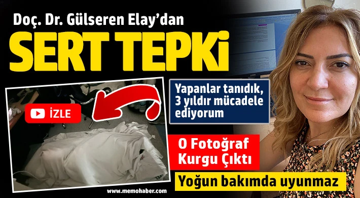 Doç. Dr. Gülseren Elay’dan sert tepki: Yoğun bakımda uyunmaz