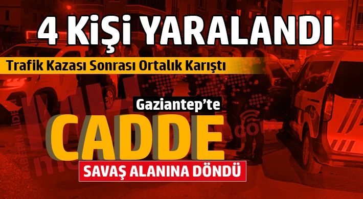 Gaziantep’te Kaza Sonrası Kavga: 4 Kişi Yaralandı