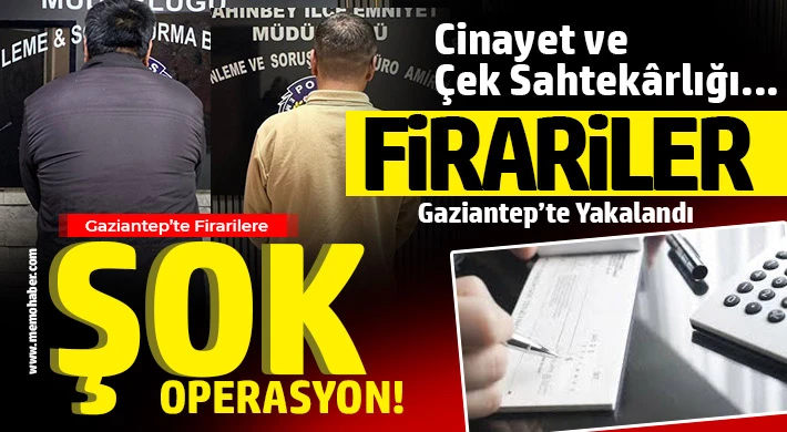 Gaziantep’te Nefes Kesen Operasyon: Ağır Cezalı Firariler Cezaevinde