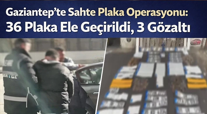 Gaziantep’te Plaka Sahteciliğine Geçit Yok