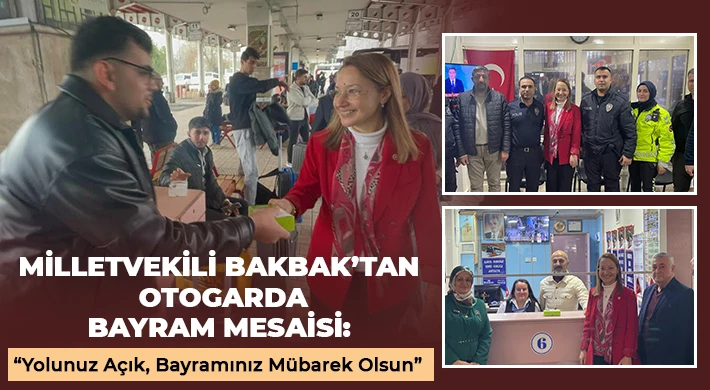 Milletvekili Bakbak’tan Otogarda Bayram Mesaisi: “Yolunuz Açık, Bayramınız Mübarek Olsun”