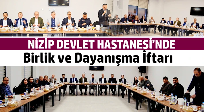 Nizip Devlet Hastanesi’nde Birlik ve Dayanışma İftarı