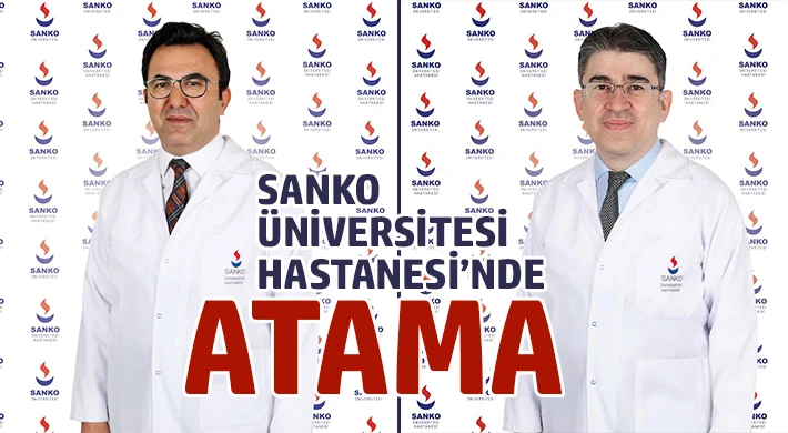 SANKO Üniversitesi Hastanesi’nde atama