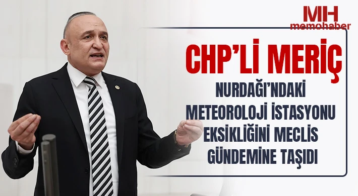 CHP’li Meriç, Nurdağı’ndaki Meteoroloji İstasyonu Eksikliğini Meclis Gündemine Taşıdı