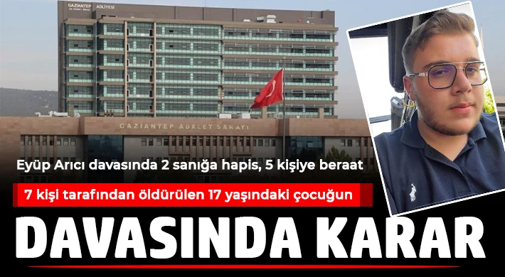 Eyüp Arıcı davasında 2 sanığa hapis, 5 kişiye beraat