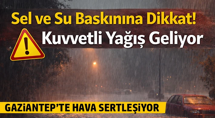 Gaziantep’te Hava Sertleşiyor: Sağanak ve Rüzgar Geliyor
