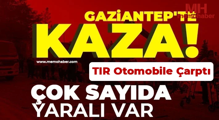 Gaziantep'te kaza! Çok sayıda yaralı var!