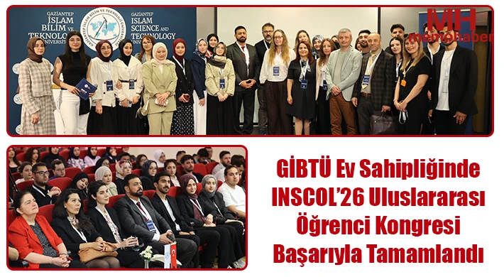 GİBTÜ Ev sahipliğinde INSCOL’26 uluslararası öğrenci kongresi başarıyla tamamlandı