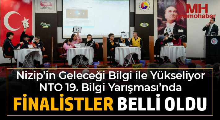 Nizip’in Geleceği Bilgi ile Yükseliyor NTO 19. Bilgi Yarışması’nda Finalistler Belli Oldu