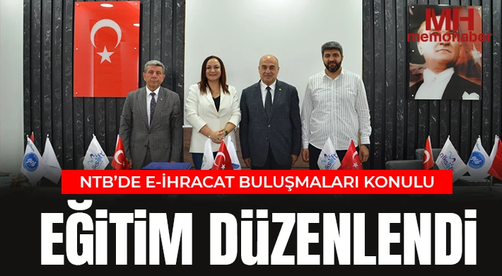 NTB’de E-İhracat Buluşmaları Konulu Eğitim Düzenlendi
