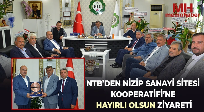 NTB’den Nizip Sanayi Sitesi Kooperatifi’ne Hayırlı Olsun Ziyareti