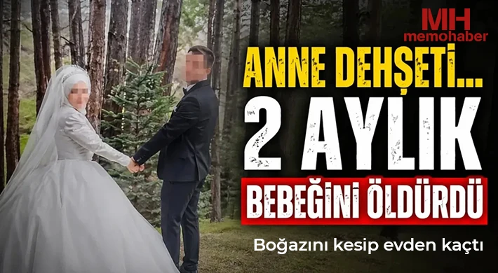 Vahşet: Anne 2 aylık bebeğini öldürdü