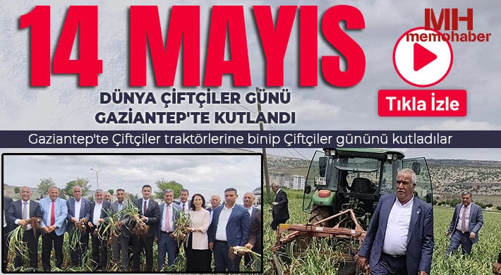 14 Mayıs dünya Çiftçiler günü Gaziantep'te kutlandı 