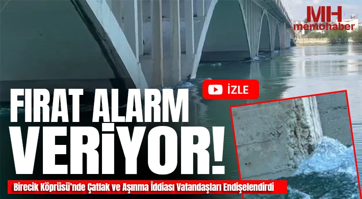Birecik Köprüsü’nde Çatlak ve Aşınma İddiası Vatandaşları Endişelendirdi