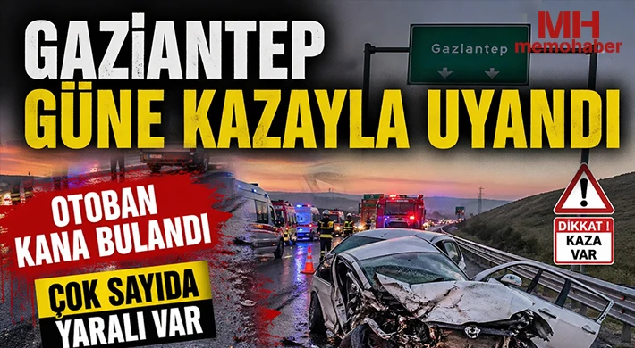 Gaziantep güne kazayla uyandı: Otoban kana bulandı 