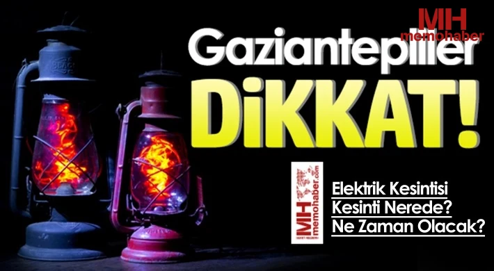 Gaziantep'te 3 Mayıs'ta Elektrik Kesintisi Olacak Yerler