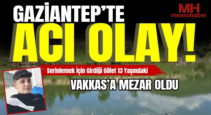 Gaziantep’te Acı Olay: Gölette Boğulan 13 Yaşındaki Çocuk Kurtarılamadı