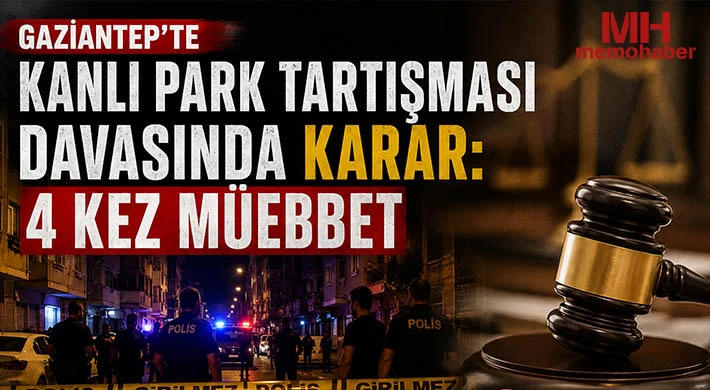Gaziantep’te Dehşet Gecesinin Hesabı Soruldu: Sanığa 92 Yıl Hapis