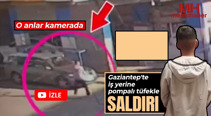 Gaziantep'te iş yerine pompalı tüfekle saldırı: O anlar kamerada