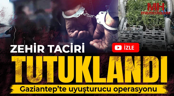 Gaziantep’te uyuşturucu operasyonu: Zehir taciri tutuklandı