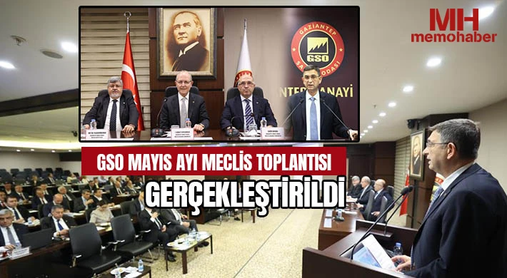 GSO Mayıs ayı meclis toplantısı gerçekleştirildi