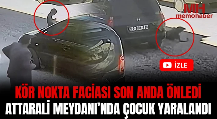 Kör Nokta Faciası Son Anda Önledi: Attarali Meydanı’nda Çocuk Yaralandı